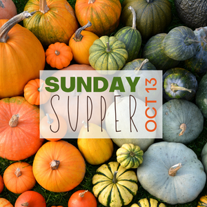 Sunday Supper October 13th, 2024