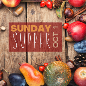 Sunday Supper October 1st, 2023