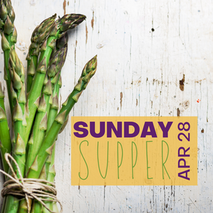 Sunday Supper - April 28th, 2024