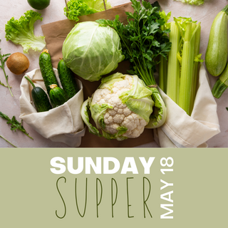 Sunday Supper, May 18th, 2025