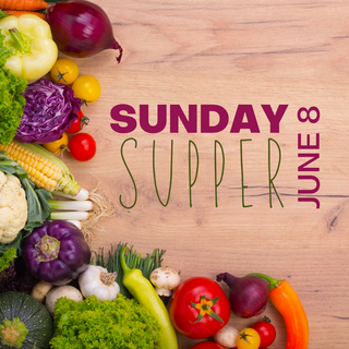 Sunday Supper, June 8th, 2025