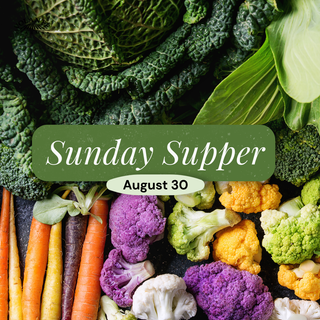 Sunday Supper, August 30th, 2026