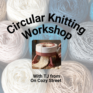 Circular Knitting Workshop: 10am Wed March 11th 2026