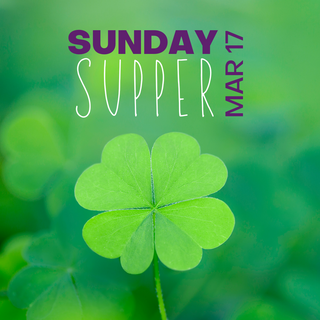 St. Patrick's Day Sunday Supper - March 17th, 2026